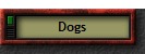 Dogs