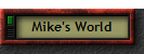 Mike's World